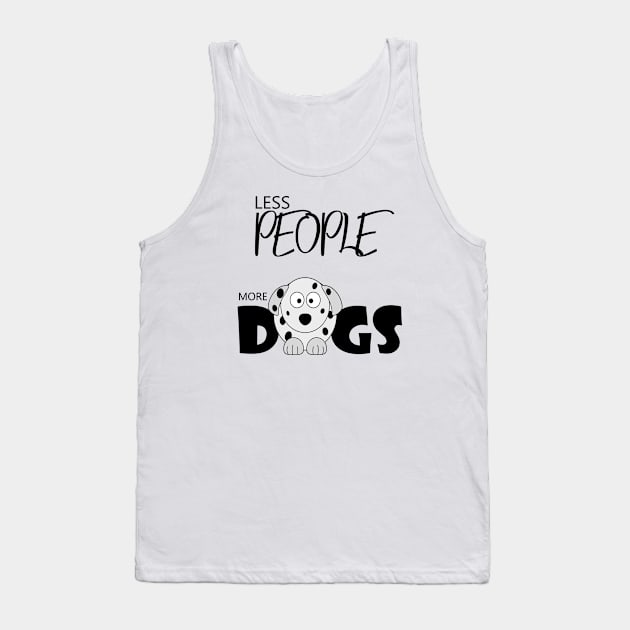 Less people more dogs , Dogs welcome people tolerated , Dogs , Dogs lovers , National dog day , Dog Christmas day Tank Top by Otaka-Design